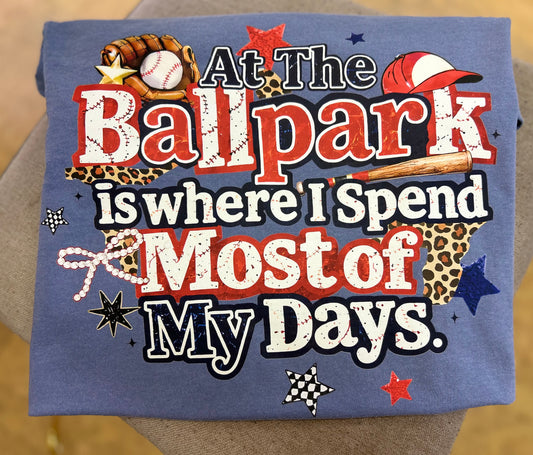 Ball park is where I spend
